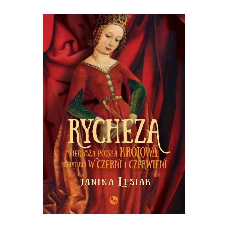 RYCHEZA PIERWSZA POLSKA KRÓLOWA RYCHEZA PIERWSZA POLSKA KRÓLOWA