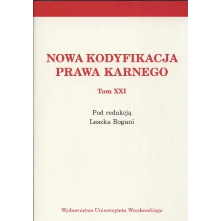 Nowa Kodyfikacja Prawa Karnego Xxi Leszek Bogunia Nowa Kodyfikacja Prawa Karnego Xxi Leszek Bogunia