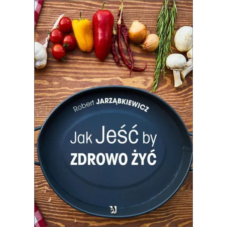 Jak Jeść By Zdrowo Żyć