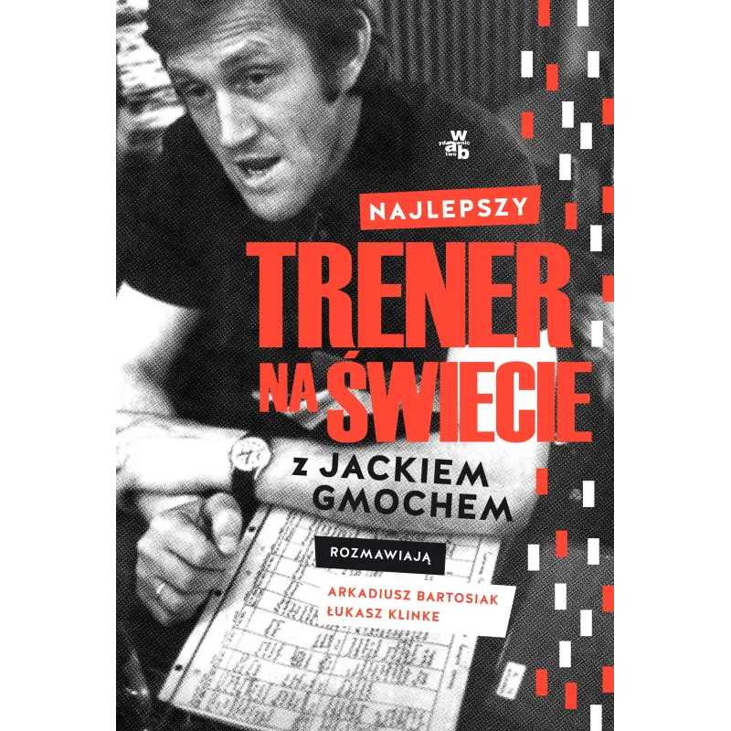 NAJLEPSZY TRENER NA ŚWIECIE WYWIAD RZEKA Z JACKIEM GMOCHEM Arkadiusz Bartosiak - WAB