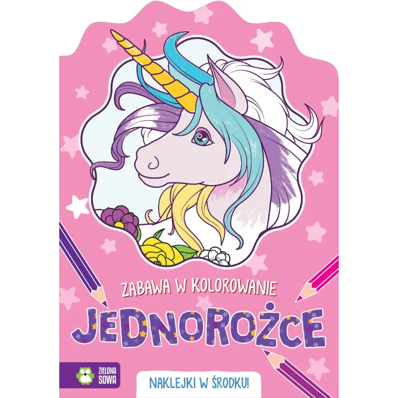 ZABAWA W KOLOROWANIE - JEDNOROŻCE + NAKLEJKI UNICORN 4+ - Zielona Sowa