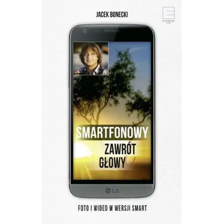 SMARTFONOWY ZAWRÓT GŁOWY FOTO I WIDEO W WERSJI SMART Jacek Bonecki - Edipresse Książki