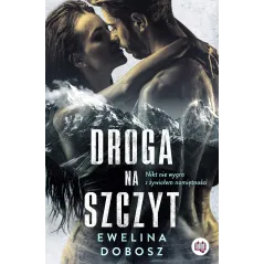 DROGA NA SZCZYT Ewelina Dobosz - Niegrzeczne Książki