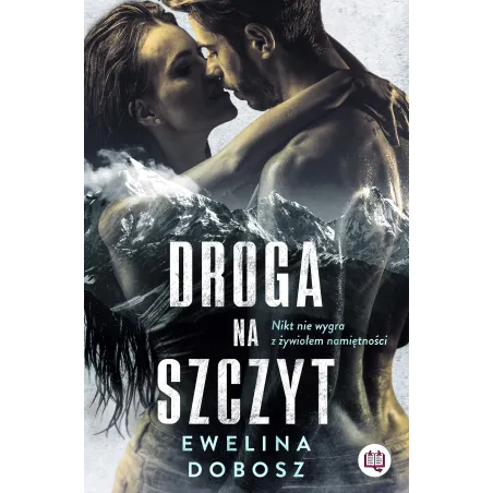 DROGA NA SZCZYT Ewelina Dobosz - Niegrzeczne Książki