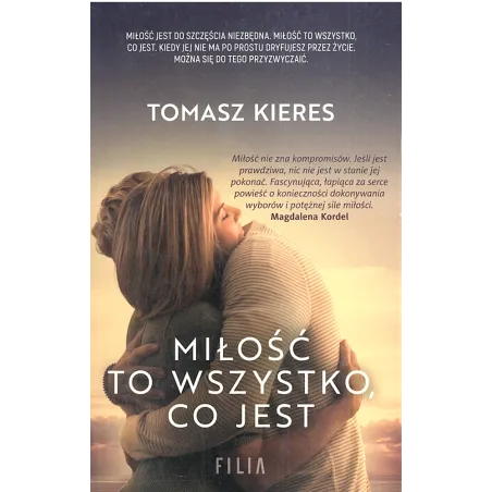 MIŁOŚĆ TO WSZYSTKO CO JEST Tomasz Kieres - Filia