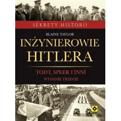 INŻYNIEROWIE HITLERA TODT, SPEER I INNI Blaine Taylor - Wydawnictwo RM