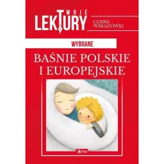 WYBRANE BAŚNIE POLSKIE I EUROPEJSKIE. TWOJE LEKTURY - Dragon