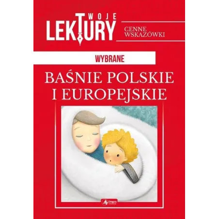WYBRANE BAŚNIE POLSKIE I EUROPEJSKIE. TWOJE LEKTURY - Dragon