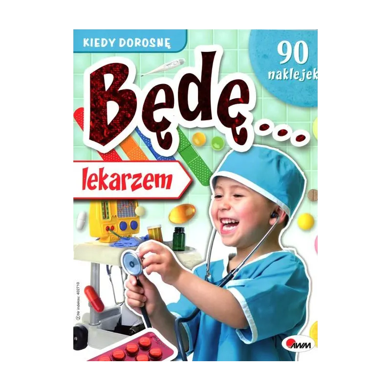 KIEDY DOROSNĘ BĘDĘ LEKARZEM + 90 NAKLEJEK Krzysztof Kozera - AWM