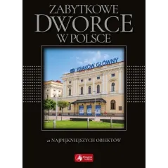 ZABYTKOWE DWORCE W POLSCE. 21 NAJPIĘKNIEJSZYCH OBIEKTÓW - Dragon