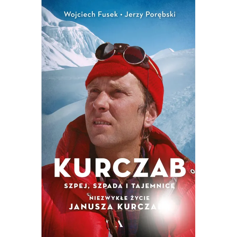 Kurczab szpada szpej i tajemnice. Niezwykłe życie Janusza Kurczaba Wojciech Fusek,Jerzy Porębski Kurczab szpada szpej i tajemnice. Niezwykłe życie Janusza Kurczaba Wojciech Fusek,Jerzy Porębski