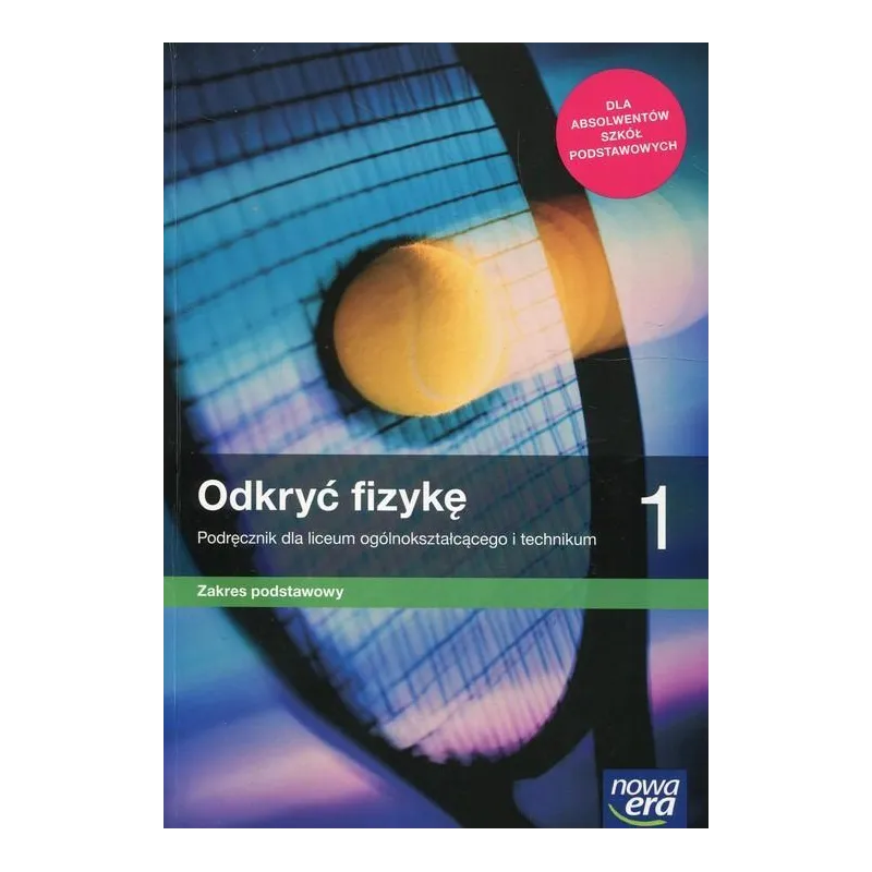ODKRYĆ FIZYKĘ 1 PODRĘCZNIK ZAKRES PODSTAWOWY DO LICEÓW I TECHNIKÓW - Nowa Era ODKRYĆ FIZYKĘ 1 PODRĘCZNIK ZAKRES PODSTAWOWY DO LICEÓW I TECHNIKÓW - Nowa Era