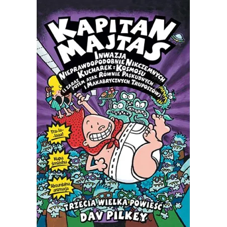 Kapitan Majtas Inwazja Nieprawdopodobnie Nikczemnych Kucharek Z Kosmosu I Zaraz Potem Atak Równie Paskudnych I Makabrycznych Kapitan Majtas Inwazja Nieprawdopodobnie Nikczemnych Kucharek Z Kosmosu I Zaraz Potem Atak Równie Paskudnych I Makabrycznych