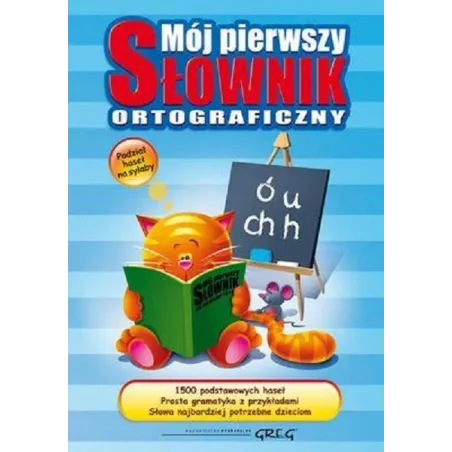 Mój Pierwszy Słownik Ortograficzny Mój Pierwszy Słownik Ortograficzny