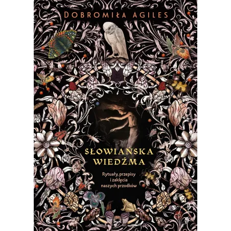 Słowiańska Wiedźma. Rytuały, Przepisy I Zaklęcia Naszych Przodków Słowiańska Wiedźma. Rytuały, Przepisy I Zaklęcia Naszych Przodków