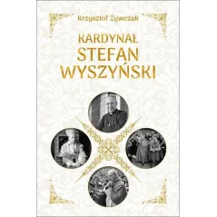 KARDYNAŁ STEFAN WYSZYŃSKI Krzysztof Żywczak - Dragon