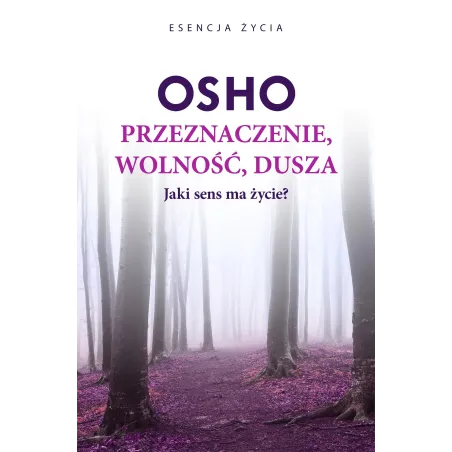 Przeznaczenie, Wolność, Dusza. Jaki Sens Ma Życie? Przeznaczenie, Wolność, Dusza. Jaki Sens Ma Życie?