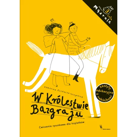 W Królestwie Bazgraju. Ćwiczenia Rysunkowe Dla Trzylatków Mądrale W Królestwie Bazgraju. Ćwiczenia Rysunkowe Dla Trzylatków Mądrale