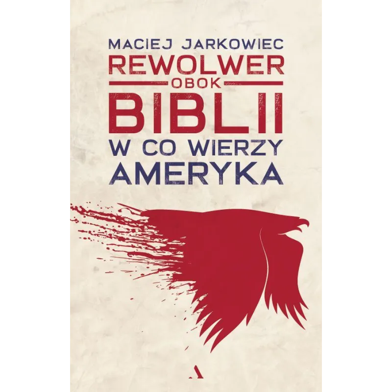 REWOLWER OBOK BIBLII. W CO WIERZY AMERYKA - Agora