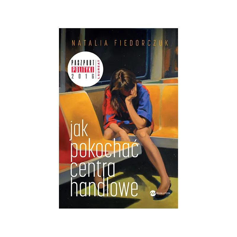 JAK POKOCHAĆ CENTRA HANDLOWE Natalia Fiedorczuk - Wielka Litera