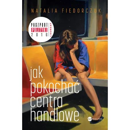 JAK POKOCHAĆ CENTRA HANDLOWE Natalia Fiedorczuk - Wielka Litera