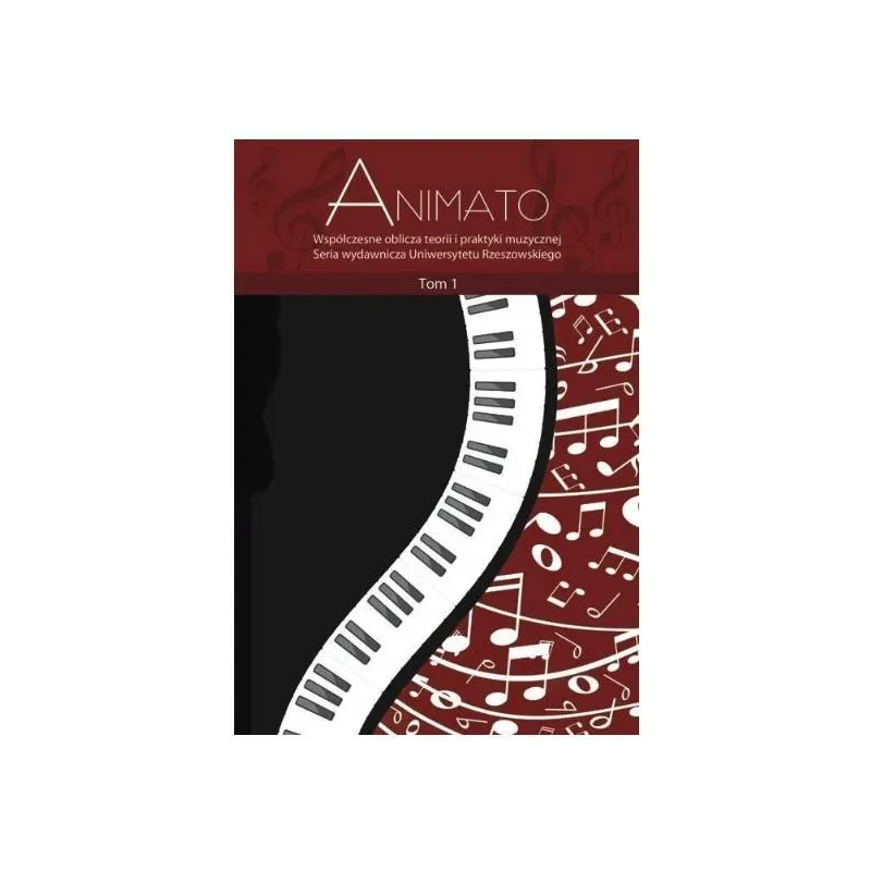 ANIMATO. WSPÓŁCZESNE OBLICZA TEORII I PRAKTYKI MUZYCZNEJ 1