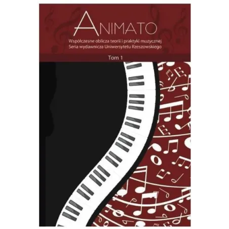 ANIMATO. WSPÓŁCZESNE OBLICZA TEORII I PRAKTYKI MUZYCZNEJ 1