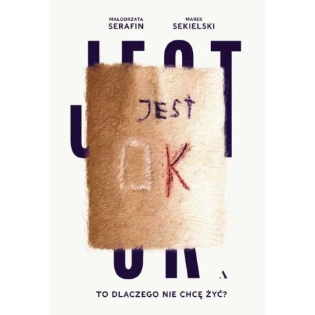 Jest Ok. To Dlaczego Nie Chcę Żyć?