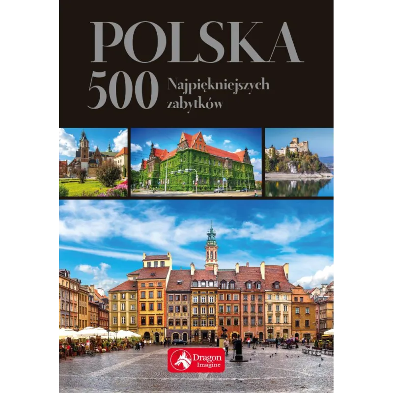 POLSKA 500 NAJPIĘKNIEJSZYCH ZABYTKÓW Ewa Ressel - Dragon POLSKA 500 NAJPIĘKNIEJSZYCH ZABYTKÓW Ewa Ressel - Dragon