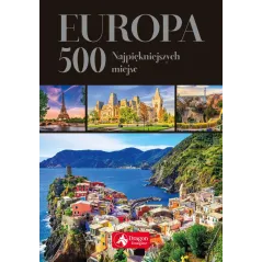 EUROPA 500 NAJPIĘKNIEJSZYCH MIEJSC PRZEWODNIK ILUSTROWANY - Dragon
