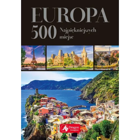 Europa 500 Najpiękniejszych Miejsc Przewodnik Ilustrowany