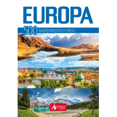 EUROPA. 500 NAJPIĘKNIEJSZYCH MIEJSC - Dragon