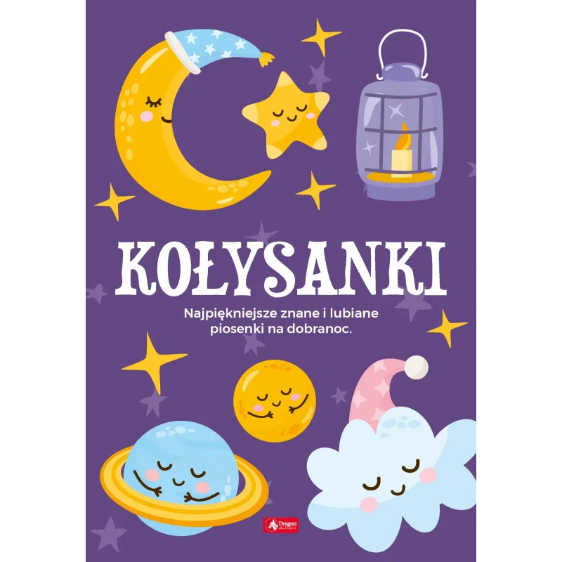 KOŁYSANKI. NAJPIĘKNIEJSZE ZNANE I LUBIANE PIOSENKI NA DOBRANOC - Dragon KOŁYSANKI. NAJPIĘKNIEJSZE ZNANE I LUBIANE PIOSENKI NA DOBRANOC - Dragon