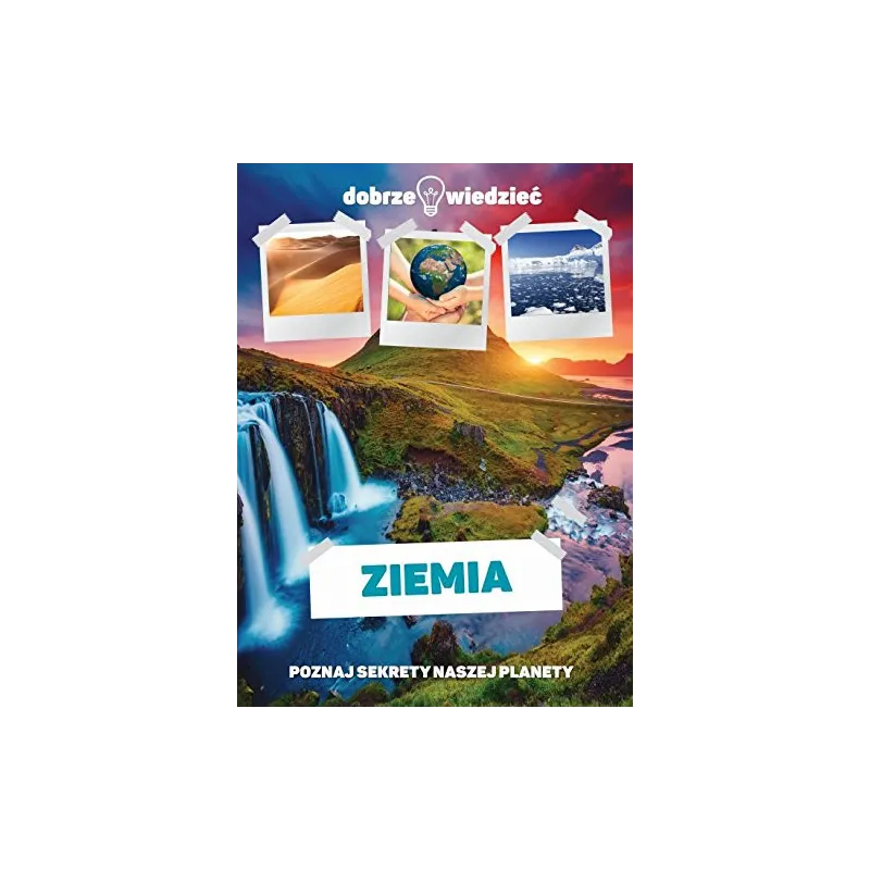 ZIEMIA. POZNAJ SEKRETY NASZEJ PLANETY 