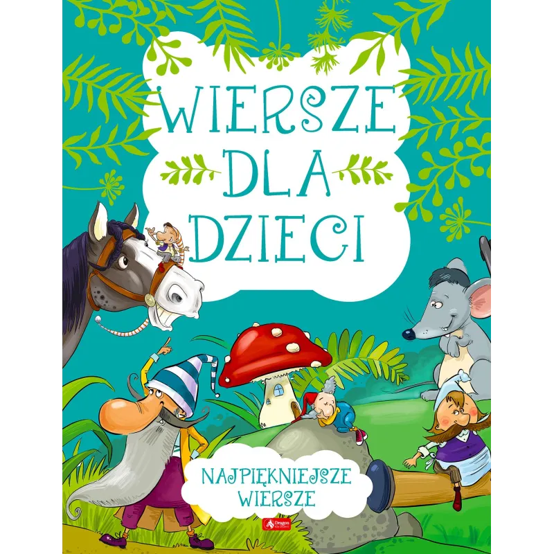 WIERSZE DLA DZIECI. NAJPIĘKNIEJSZE WIERSZE - Dragon WIERSZE DLA DZIECI. NAJPIĘKNIEJSZE WIERSZE - Dragon
