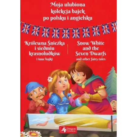 Moja Ulubiona Kolekcja Bajek Po Polsku I Angielsku Królewna Śnieżka I Siedmiu Krasnoludków I Inne Bajki Moja Ulubiona Kolekcja Bajek Po Polsku I Angielsku Królewna Śnieżka I Siedmiu Krasnoludków I Inne Bajki