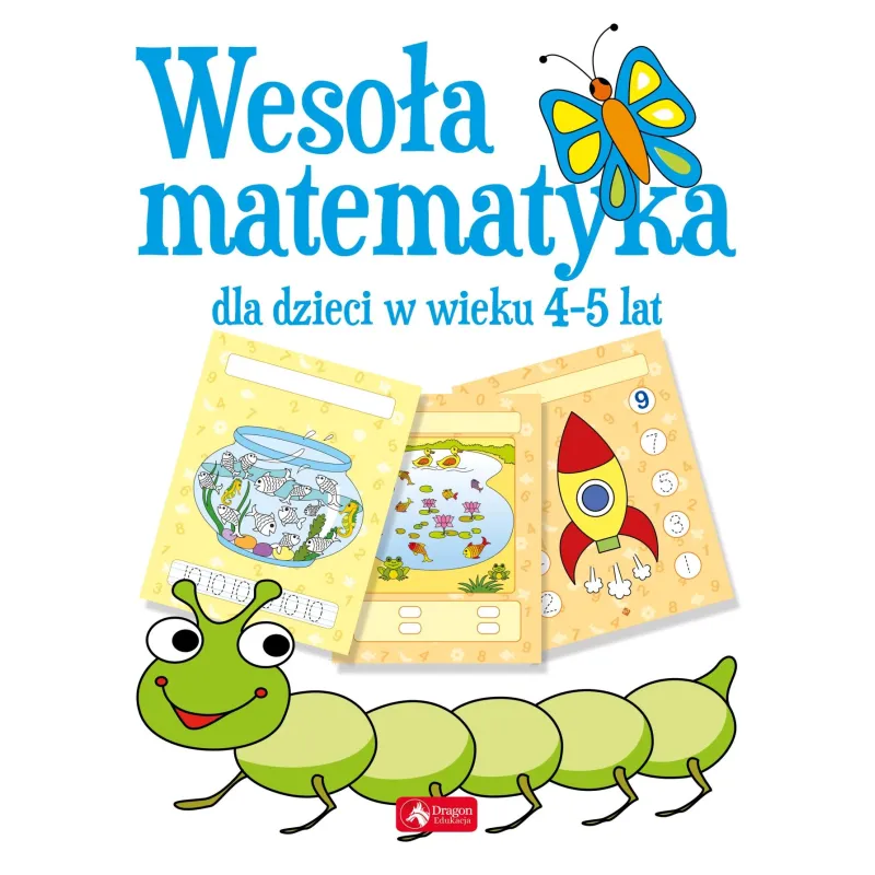 WESOŁA MATEMATYKA DLA DZIECI W WIEKU 4–5 LAT - Dragon WESOŁA MATEMATYKA DLA DZIECI W WIEKU 4–5 LAT - Dragon