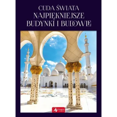 CUDA ŚWIATA. NAJPIĘKNIEJSZE BUDYNKI I BUDOWLE - Dragon