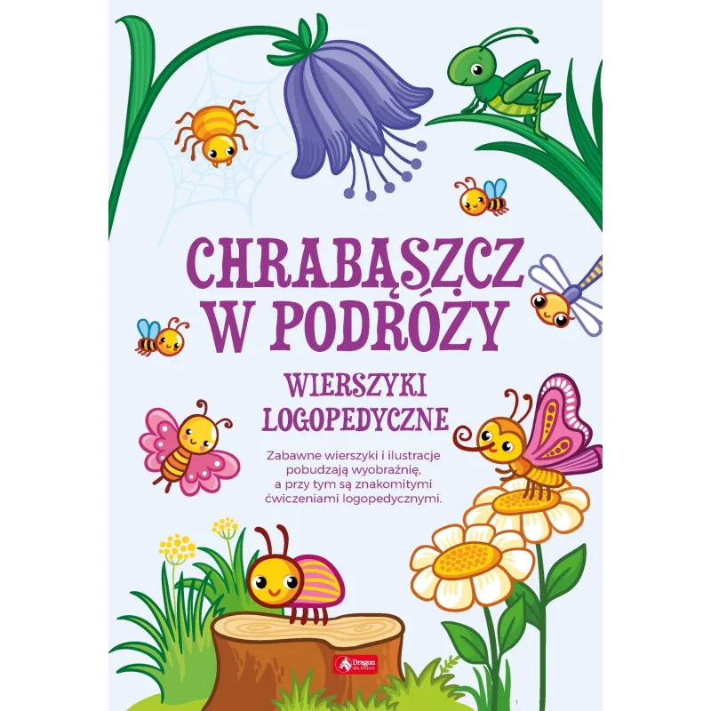 CHRABĄSZCZ W PODRÓŻY. WIERSZYKI LOGOPEDYCZNE - Dragon CHRABĄSZCZ W PODRÓŻY. WIERSZYKI LOGOPEDYCZNE - Dragon