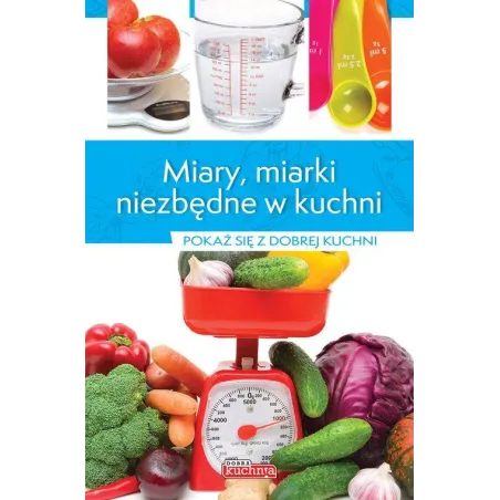 MIARY MIARKI NIEZBĘDNE W KUCHNI Iwona Czarkowska - Dragon