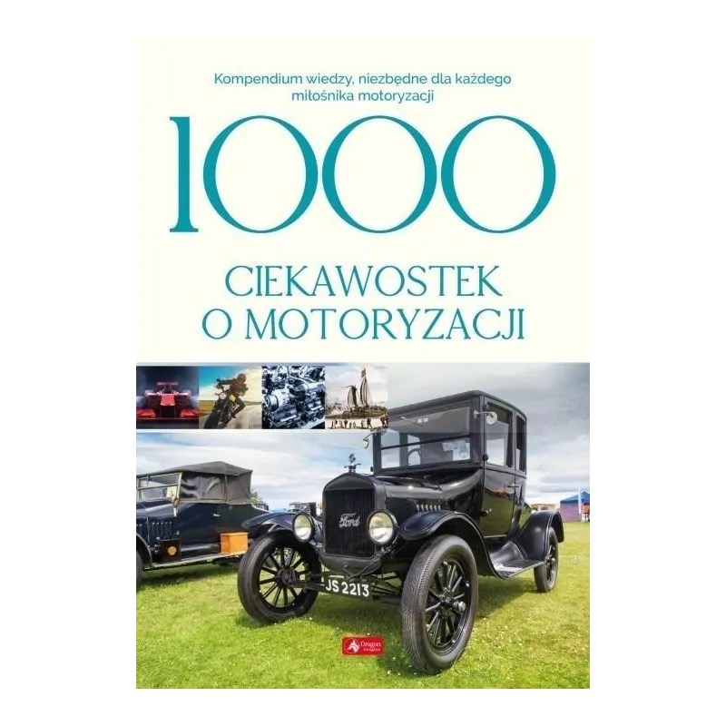 1000 CIEKAWOSTEK O MOTORYZACJI Iwona Czarkowska - Dragon 1000 CIEKAWOSTEK O MOTORYZACJI Iwona Czarkowska - Dragon