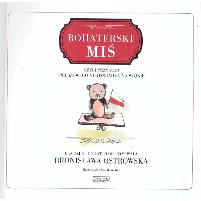 BOHATERSKI MIŚ Bronisława Ostrowska - Zysk BOHATERSKI MIŚ Bronisława Ostrowska - Zysk