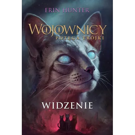 Widzenie. Wojownicy. Potęga Trójki Widzenie. Wojownicy. Potęga Trójki