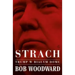 STRACH TRUMP W BIAŁYM DOMU Bob Woodword