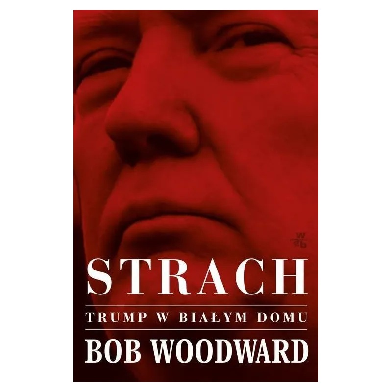 STRACH TRUMP W BIAŁYM DOMU Bob Woodword