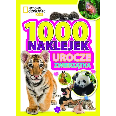 UROCZE ZWIERZĄTKA. NATIONAL GEOGRAPHIC KIDS. 1000 NAKLEJEK