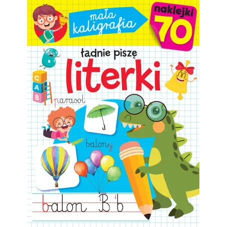 Ładnie Piszę Literki. Mała Kaligrafia Z Naklejkami Ładnie Piszę Literki. Mała Kaligrafia Z Naklejkami