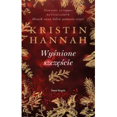 WYŚNIONE SZCZĘŚCIE Kristin Hannah