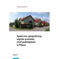 SPOŁECZNO-GEOGRAFICZNY WYMIAR PRZEMIAN STREF PODMIEJSKICH W POLSCE - Wydawnictwo Naukowe UMK