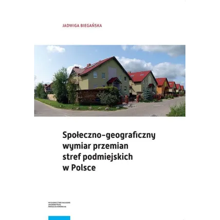 SPOŁECZNO-GEOGRAFICZNY WYMIAR PRZEMIAN STREF PODMIEJSKICH W POLSCE - Wydawnictwo Naukowe UMK